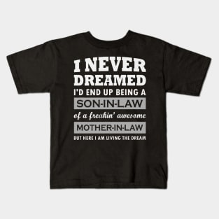 I Never Dreamed I'd End Up Being A Son In Law Kids T-Shirt